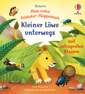 Mein erstes Entdecker-Klappenbuch: Kleiner Löwe unterwegs von Allen,  Sarah, Milbourne,  Anna