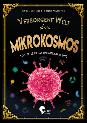 Verborgene Welt des Mikrokosmos von Dencker,  Isabel, Wandtke,  Sanna