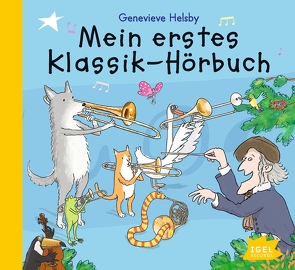 Mein erstes Klassik-Hörbuch von Adams,  John, Bach,  Johann Sebastian, Brahms,  Johannes, Chapman,  Jason, Glasunow,  Alexander Konstantin, Granados,  Enrique, Grieg,  Edvard Hagerup, Händel,  Georg Friedrich, Haydn,  Joseph, Helsby,  Genevieve, Holst,  Gustav, Lindenmayr,  Veronika, Missler,  Robert, Mozart,  Wolfgang Amadeus, Offenbach,  Jacques, Paganini,  Niccolò, Prokofjew,  Sergej, Rachmaninoff,  Sergej, Saint-Saens,  Camille, Sousa,  John Philip, Strawinski,  Igor, Telemann,  Georg Friedrich, Tschaikowsky,  Peter Iljitsch, van Beethoven,  Ludwig, Verdi,  Giuseppe, Wagner,  Richard, Williams,  John