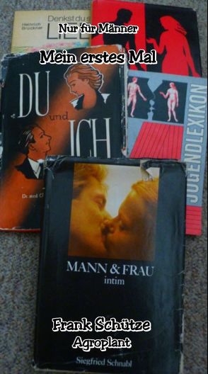 Mein erstes Mal mit einer Frau, (Reihe: Nur für Männer!), von Schütze,  Frank