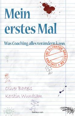 Mein erstes Mal. Was Coaching alles verändern kann. von Bartels,  Oliver, Wundsam,  Kerstin