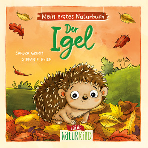 Mein erstes Naturbuch – Der Igel von Grimm,  Sandra, Reich,  Stefanie