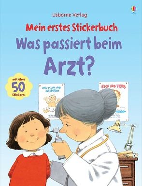 Mein erstes Stickerbuch: Was passiert beim Arzt? von Cartwright,  Stephen, Civardi,  Anne