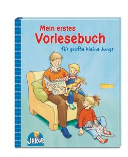 Mein erstes Vorlesebuch für große kleine Jungs von Banser,  Nele, Einwohlt,  Ilona, Friedl,  Peter, Grimm,  Sandra, Hofmann,  Julia