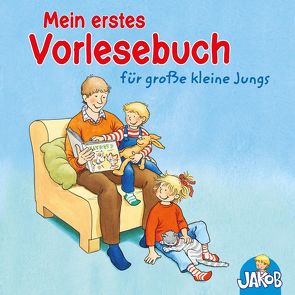 Mein erstes Vorlesebuch für große kleine Jungs (Jakob, der kleine Bruder von Conni) von Banser,  Nele, Einwohlt,  Ilona, Grimm,  Sandra, Hofmann,  Julia, Horeyseck,  Julian