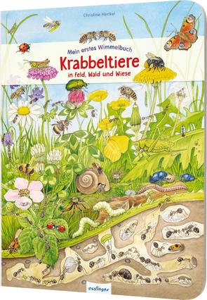 Mein erstes Wimmelbuch: Krabbeltiere in Feld, Wald und Wiese von Henkel,  Christine