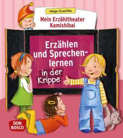 Mein Erzähltheater Kamishibai: Erzählen und Sprechenlernen in der Krippe von Gruschka,  Helga