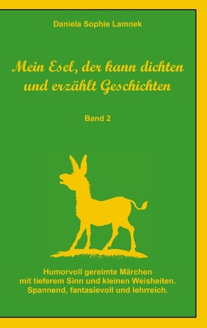 Mein Esel, der kann dichten und erzählt Geschichten – Band 2 von Lamnek,  Daniela Sophie