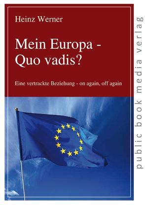 Mein Europa – Quo vadis? von Werner,  Heinz