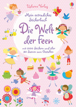 Mein extradickes Stickerbuch: Die Welt der Feen von Baggott,  Stella, Ellis,  Lauren, Watt,  Fiona