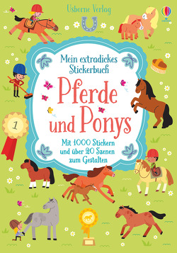 Mein extradickes Stickerbuch: Pferde und Ponys von Bowman,  Lucy, Siroy,  Adrien