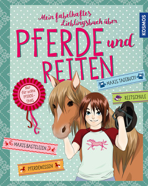 Mein fabelhaftes Lieblingsbuch über Pferde und Reiten von Anne,  Scheller, , Braun,  Gudrun, Hage,  Anike