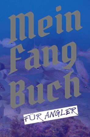 Mein Fangbuch für Angler von Salzgitter,  Print & Lettershop