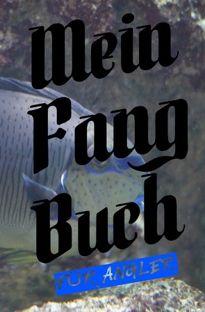 Mein Fangbuch für Angler von Salzgitter,  Print & Lettershop