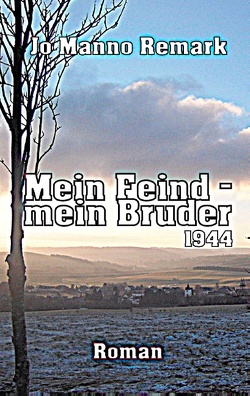 Mein Feind – mein Bruder von Remark,  Jo Manno