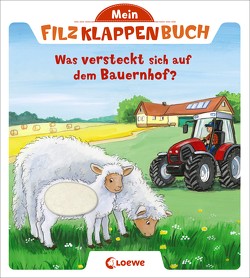 Mein Filzklappenbuch – Was versteckt sich auf dem Bauernhof? von Flad,  Antje