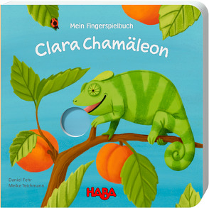 Mein Fingerspielbuch – Clara Chamäleon von Fehr,  Daniel, Storch,  Imke, Teichmann,  Meike