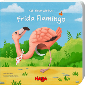 Mein Fingerspielbuch – Frida Flamingo von Fehr,  Daniel, Storch,  Imke, Teichmann,  Meike