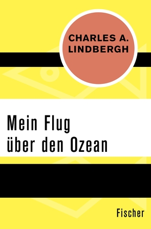 Mein Flug über den Ozean von Lindbergh,  Charles A., Soehring,  Hans Jürgen