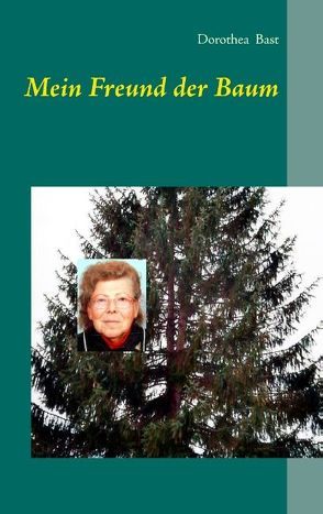 Mein Freund der Baum von Bast,  Dorothea, Groß,  CM