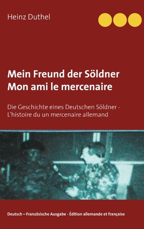 Mein Freund der Söldner Mon ami le mercenaire von Duthel,  Heinz