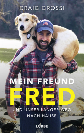 Mein Freund Fred und unser langer Weg nach Hause von Grossi,  Craig, Mill,  Maria