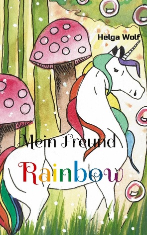 Mein Freund Rainbow von Hamcha-Mockel,  Vera, Wolf,  Helga