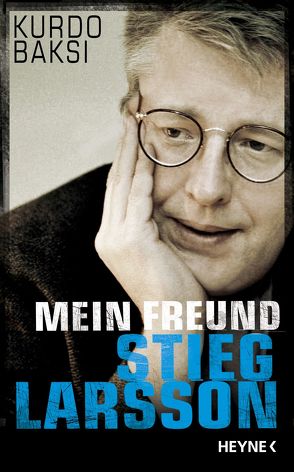 Mein Freund Stieg Larsson von Baksi,  Kurdo, Dahmann,  Susanne