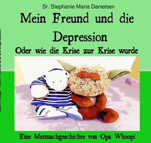 Mein Freund und die Depression von Danielsen,  Sr. Stephanie Maria