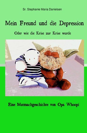 Mein Freund und die Depression von Danielsen,  Sr. Stephanie Maria