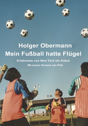 Mein Fußball hatte Flügel von Obermann,  Holger, Pele