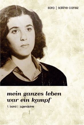 Mein ganzes Leben war ein Kampf von Cansız,  Sakine (Sara)