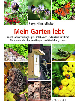 Mein Garten lebt von Himmelhuber,  Peter