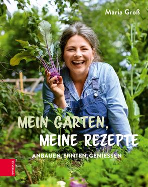 Mein Garten, meine Rezepte von Groß,  Maria