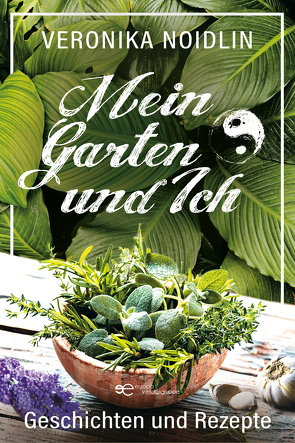 Mein Garten und Ich von Noidlin,  Veronika