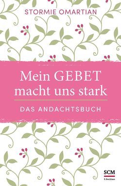 Mein Gebet macht uns stark – das Andachtsbuch von Omartian,  Stormie