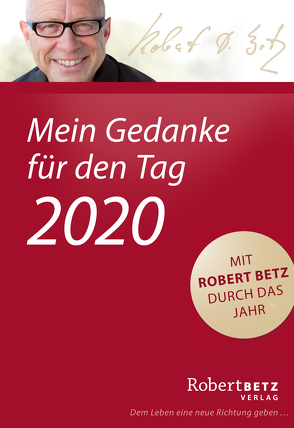 Mein Gedanke für den Tag – Abreißkalender 2020 von Betz,  Robert T.