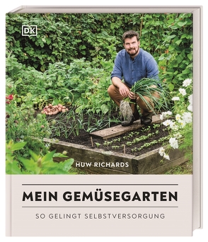 Mein Gemüsegarten von Ferstl,  Reinhard, Richards,  Huw