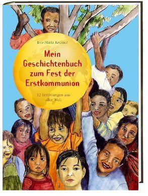 Mein Geschichtenbuch zum Fest der Erstkommunion von Kremer,  Eva-Maria, Stahl,  Anna-Katharina