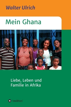 Mein Ghana von Ulrich,  Walter