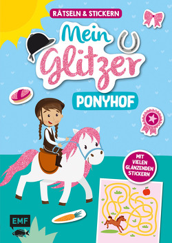 Rätseln und Stickern – Mein Glitzer-Ponyhof: Mit vielen glänzenden Stickern