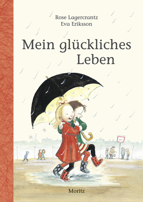 Mein glückliches Leben von Eriksson,  Eva, Kutsch,  Angelika, Lagercrantz,  Rose