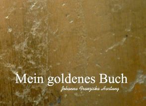 Mein goldenes Buch von Hartung,  Johanna Franziska