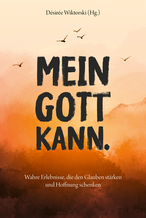 Mein Gott kann. von Wiktorski,  Désirée