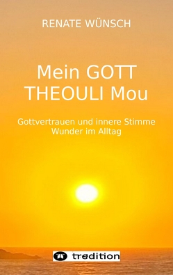 MEIN GOTT THEOULI MOU von Wünsch,  Renate