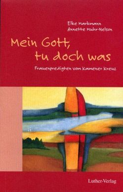 Mein Gott, tu doch was von Markmann,  Elke, Muhr-Nelson,  Annette