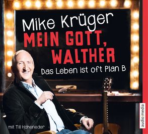 Mein Gott, Walther. Das Leben ist oft Plan B. von Hoheneder,  Till, Krüger,  Mike