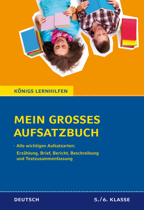 Mein großes Aufsatzbuch – Deutsch 5./6. Klasse von Friepes,  Christine, Richter,  Annett