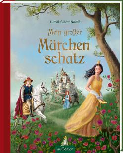 Mein großer Märchenschatz von Andersen,  Hans Christian, Glazer-Naudé,  Ludvik, Grimm,  Gebrüder, Wiencirz,  Gerlinde