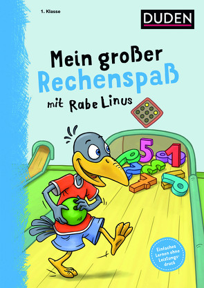 Mein großer Rechenspaß mit Rabe Linus – 1. Klasse von Abel,  Bettina, Raab,  Dorothee